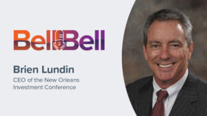 The Bell2Bell Podcast featuring Brien Lundin, CEO of the New Orleans Investment Conference