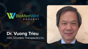 The BioMedWire Podcast Featuring Dr. Vuong Trieu, CEO of Oncotelic Therapeutics Inc.