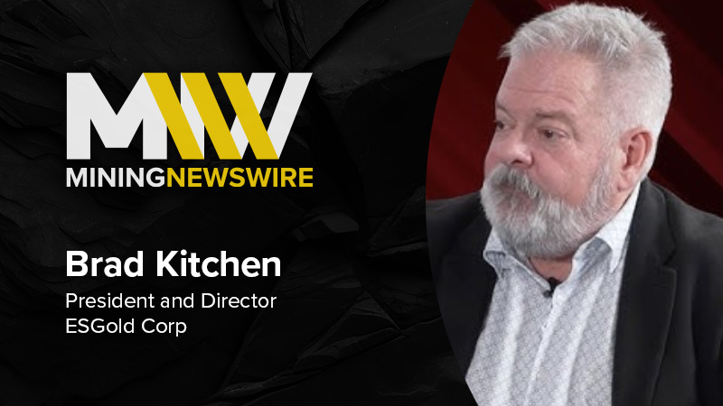 The MiningNewsWire Podcast featuring Brad Kitchen, President and Director of ESGold Corp.
