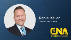 CryptoNewsAudio Audio Production Featuring Daniel Keller, Co-Founder of Flux