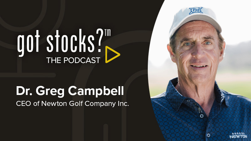 GotStocks Podcast - Dr. Greg Campbell, CEO of Newton Golf Company Inc.