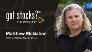 The GotStocks Podcast featuring Matthew McGahan, CEO of SEGG Media Corp.