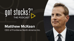 The GotStocks Podcast featuring Matthew McKean, CEO of Frontieras North America Inc.
