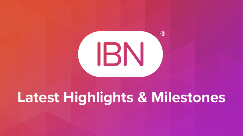 IBN Highlights and Milestones