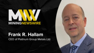 MiningNewsWire Podcast featuring Frank R. Hallam, CEO of Platinum Group Metals Ltd.