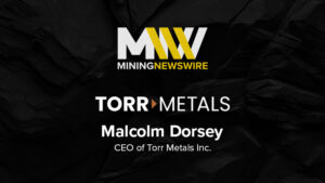 The MiningNewsWire Podcast featuring Malcolm Dorsey, CEO of Torr Metals Inc.