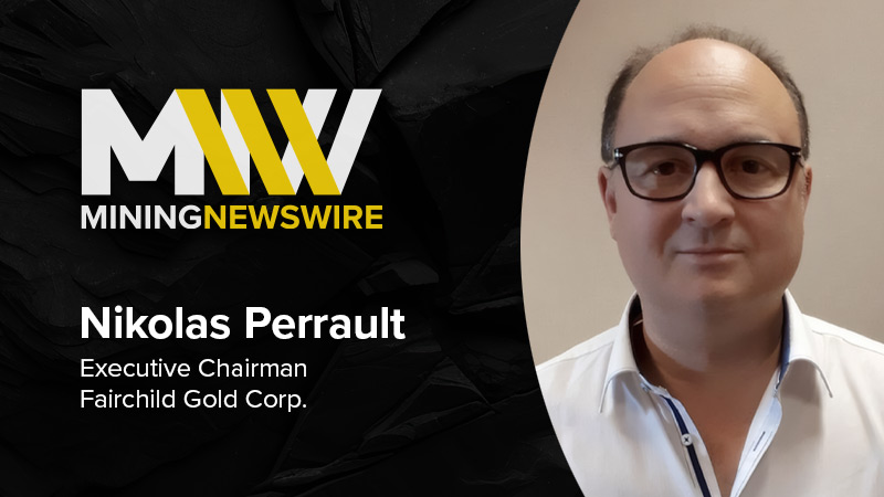 The MiningNewsWire Podcast featuring Nikolas Perrault, Executive Chairman of Fairchild Gold Corp.