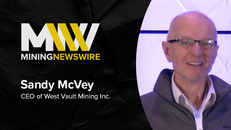 The MiningNewsWire Podcast featuring Sandy McVey, CEO of West Vault Mining Inc.