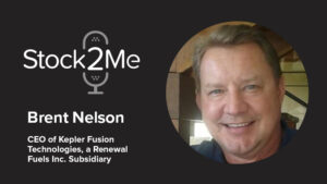 The Stock2Me Podcast featuring Brent Nelson, CEO of Kepler Fusion Technologies, a Renewal Fuels Inc. Subsidiary