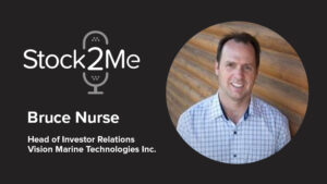 The Stock2Me Podcast featuring Bruce Nurse, Head of Investor Relations for Vision Marine Technologies Inc.