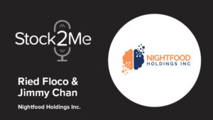 Stock2Me Podcast featuring President Ried Floco and CEO Jimmy Chan of Nightfood Holdings Inc.
