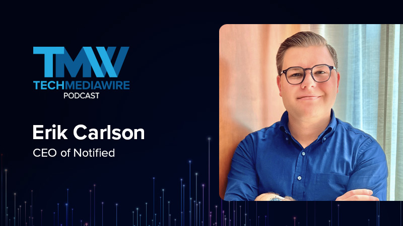 The TechMediaWire Podcast featuring Erik Carlson, CEO of Notified