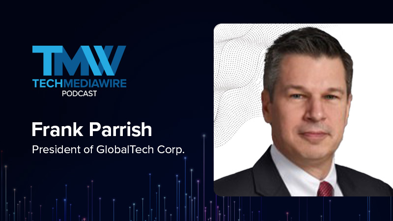 The TechMediaWire Podcast featuring Frank Parrish, President of GlobalTech Corp.