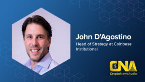 CryptoNewsAudio Production Featuring John D'Agostino, Head of Strategy at Coinbase Institutional