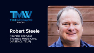 The TechMediaWire Podcast featuring Robert Steele, CEO of Thumzup Media Corp.